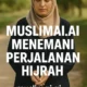 MuslimAi.ai Menemani Perjalanan Hijrah: Dari Gelisah Menuju Tenang